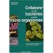 Collaborer avec les bact�ries et autres micro-organismes : Guide du r�seau alimentaire du sol � destination des jardiniers