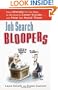 Job Search Bloopers: Every Mistake You Can Make on the Road to Career Suicide...and How to Avoid Them