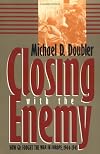 Closing With the Enemy: How Gis Fought the War in Europe, 1944-1945 (Modern War Studies)