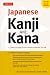 Japanese Kanji & Kana: A Complete Guide to the Japanese Writing System
