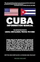 Cuba Information Manual: The Definitive Guide to Legal and Illegal Travel to Cuba