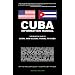 Cuba Information Manual: The Definitive Guide to Legal and Illegal Travel to Cuba