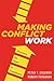 Making Conflict Work: Harnessing the Power of Disagreement