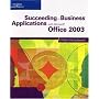 Succeeding in Business Applications with Microsoft Office 2003: A Problem-Solving Approach