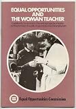 Equal opportunities and the woman teacher : guidelines for the elimination of sex and marriage discrimination and the promotion of equality of opportunity in teacher employment