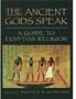 The Ancient Gods Speak: A Guide to Egyptian Religion