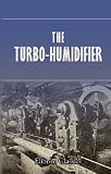 The Turbo-Humidifier: Being a simple practical device for producing artificial humidity using an old principle in a new way