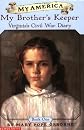 My America: My Brother's Keeper: Virginia's Civil War Diary, Book One (My America)
