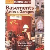 Ultimate Guide to Basements, Attics & Garages: Plan, Design, Remodel (Ultimate Guide To... (Creative Homeowner))