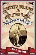Circus Queen and Tinker Bell: The Memoir of Tiny Kline