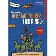 Berlin entdecken: Der Stadtf�hrer f�r Kinder
