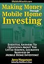Making Money Through Mobile Home Investing: Essential Answers to Questions About the Little-Known, Lucrative Business of Mobile Home Investing!