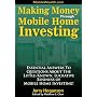 Making Money Through Mobile Home Investing: Essential Answers to Questions About the Little-Known, Lucrative Business of Mobile Home Investing!
