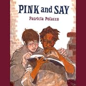 Pink and Say | [Patricia Polacco]