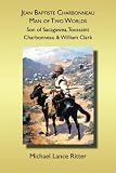 Jean Baptiste Charbonneau, Man of Two Worlds