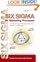 Six Sigma for Marketing Processes: An Overview for Marketing Executives, Leaders, and Managers