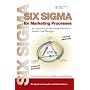 Six Sigma for Marketing Processes: An Overview for Marketing Executives, Leaders, and Managers