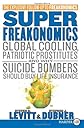 By Steven D. Levitt, Stephen J. Dubner: SuperFreakonomics: Global Cooling, Patriotic Prostitutes, and Why Suicide Bombers Should Buy Life Insurance (Large Print)