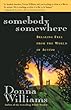 Somebody Somewhere: Breaking Free From The World Of Autism