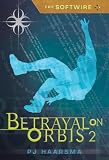The Softwire: Betrayal on Orbis 2 (Softwire)