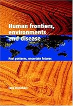Human Frontiers, Environments and Disease: Past Patterns, Uncertain Futures