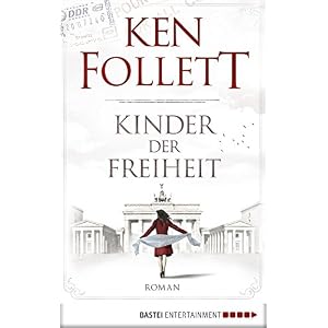 Kinder der Freiheit (Jahrhundert-Trilogie, Band 3)