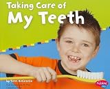 Taking Care of My Teeth (Pebble Plus: Keeping Healthy)