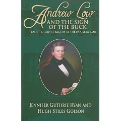 Andrew Low and the Sign of the Buck: Trade, Triumph, Tragedy at the House of Low