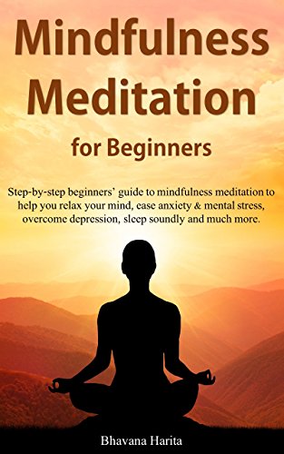 Mindfulness Meditation: Mindfulness Meditation for Beginners (Self Help, New Age, Mental Spiritual Healing & Stress Management) (Buddhism Spirituality Psychology Counseling)