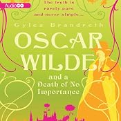 Oscar Wilde and a Death of No Importance | [Gyles Brandreth]