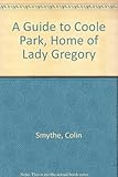 A guide to Coole Park, Co. Galway : home of Lady Gregory