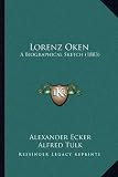 Lorenz Oken: A Biographical Sketch (1883)