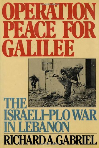 Operation Peace for Galilee: Israeli/Palestine Liberation Organization War in Lebanon