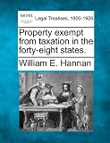 Property Exempt from Taxation in the Forty-Eight States.