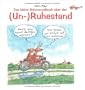 Das kleine Schmunzelbuch �ber den (Un-)Ruhestand