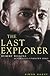The Last Explorer : Hubert Wilkins Australia's Unknown Hero