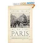 Metro Stop Paris: An Underground History of the City of Light by Gregor Dallas