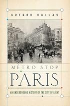 Metro Stop Paris: An Underground History of the City of Light