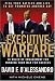 Executive Warfare : Pick Your Battles and Live to Get Promoted Another Day
