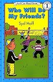Who Will Be My Friends? (Easy I Can Read Series) by Syd Hoff (1985-05-01)