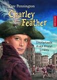 Charley Feather: Untergetaucht in den Stra&szlig;en Londons - Kate Pennington
