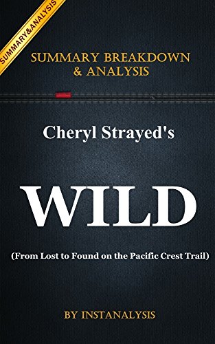 Wild: From Lost to Found on the Pacific Crest Trail (Oprah's Book Club) by Cheryl Strayed | Key Summary Breakdown and Analysis
