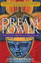 Dream Power: How to Use Your Night Dreams to Change Your Life Dream Power: How to Use Your Night Dreams to Change Your Life