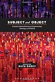 Subject and object : Frankfurt School writings on epistemology, ontology, and method