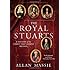 The Royal Stuarts: A History of the Family That Shaped Britain