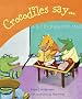 Crocodiles Say...