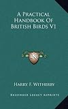 A Practical Handbook of British Birds V1