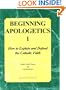 Beginning Apologetics 1: How to Explain and Defend the Catholic Faith