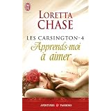 Les Carsington, Tome 4 : Apprends-moi � aimerpar Loretta Chase