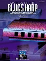 Masters of the Blues Harp: Note-for-Note Transcriptions from Classic Recorded Performances